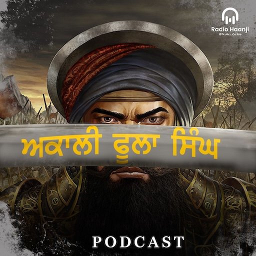 EP 9- ਅਕਾਲੀ ਫੂਲਾ ਸਿੰਘ  | Akali Phoola Singh | Sikh History | Radio Haanji