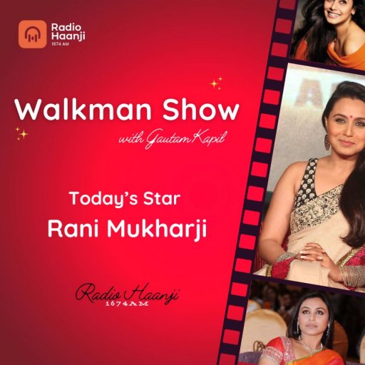Today's Star Rani Mukharji | Walkman Show | Gautam Kapil | Radio Haanji