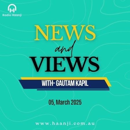 NEWS and VIEWS 05 March 2025 - Gautam Kapil - Radio Haanji