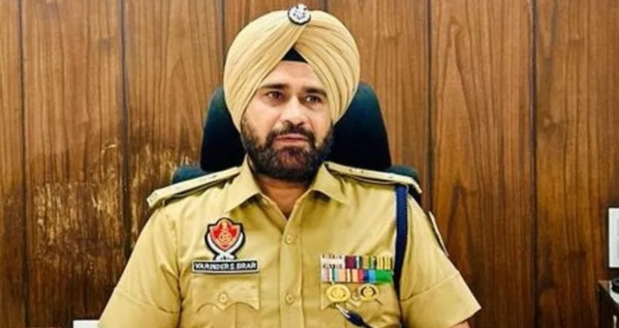 ਫ਼ਾਜ਼ਿਲਕਾ ਦੇ ਐੱਸਐੱਸਪੀ ਵਰਿੰਦਰ ਬਰਾੜ ਨੂੰ ਰਿਸ਼ਵਤ ਮਾਮਲੇ 'ਚ ਮੁਅੱਤਲ ਕੀਤਾ ਗਿਆ