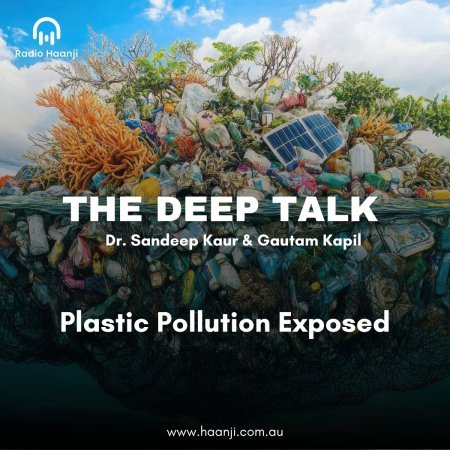 Plastic Pollution Exposed - The Deep Talk - Radio Haanji