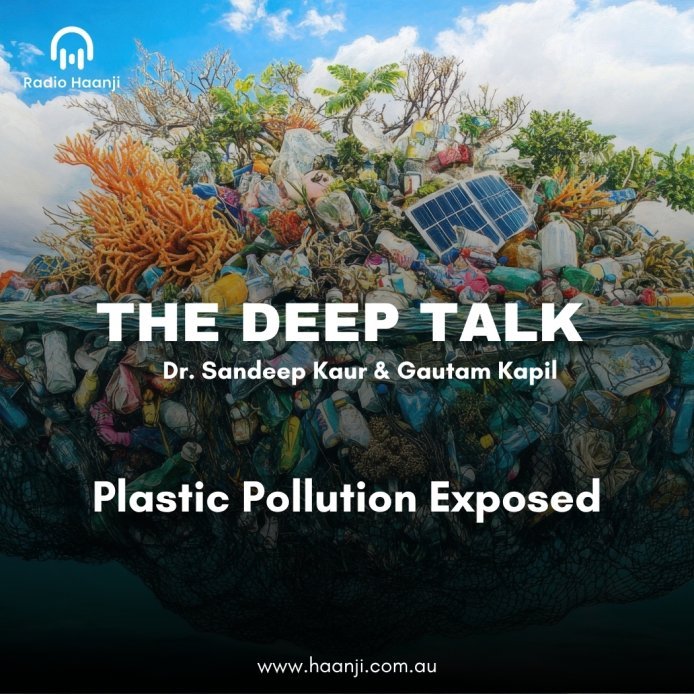 Plastic Pollution Exposed - The Deep Talk - Radio Haanji