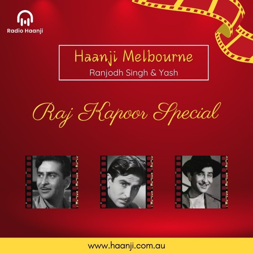 Raj Kappor Special - Haanji Melbourne - Radio Haanji