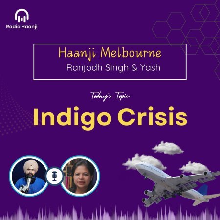 Indigo Crisis - Haanji Melbourne - Yash - Ranjodh Singh - Radio Haanji