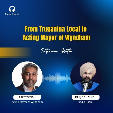 Preet Singh: Acting Mayor of Wyndham - Punjabi Podcast - Ranjodh Singh - Radio Haanji