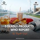 5 Deadly Products - WHO Report - Ranjodh Singh