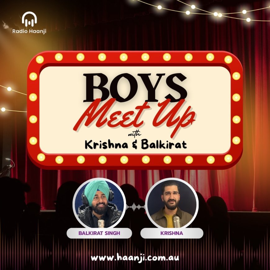 Blurred Relationships & Life: Boys Meet Up with Krishna & Balkirat Singh