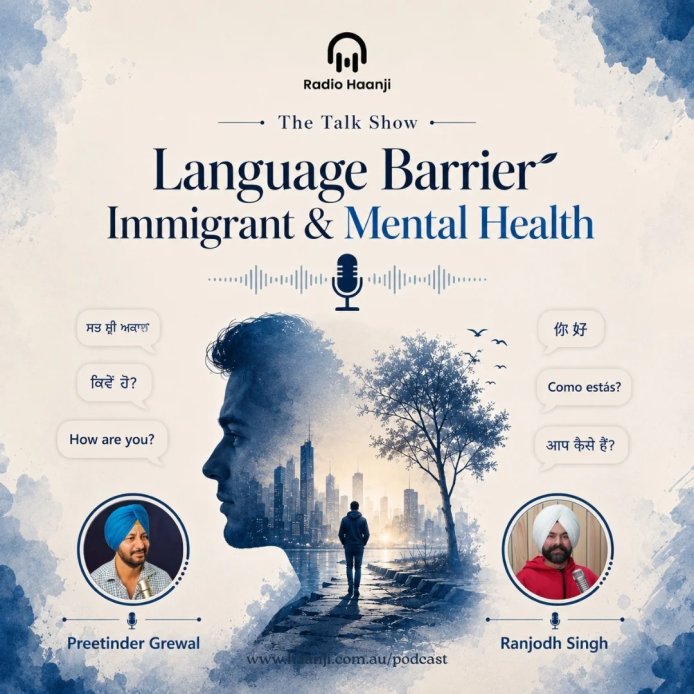ਭਾਸ਼ਾ ਦੀ ਰੁਕਾਵਟ ਅਤੇ ਪਰਵਾਸੀਆਂ ਦੀ ਮਾਨਸਿਕ ਸਿਹਤ - Preetinder Grewal - Ranjodh Singh