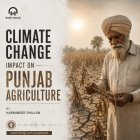 Climate Change Impact on Punjab Agriculture: The Unseen Crisis - Harminder Dhillon