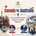 Canada Vs Australia - Is the Canadian Dream Fading for Punjabi Migrants - The Talk Show