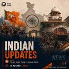 18 Aug - Indian Updates - BJP Reshuffle & National News - Pritam Singh Rupal