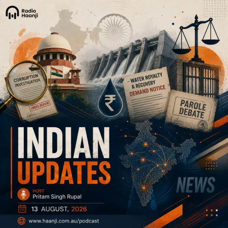13 Aug - Indian Updates - High Court Cash Investigation and Interstate Water Debates - Pritam Singh Rupal