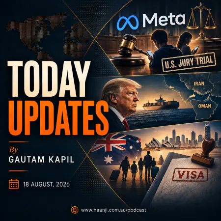 18 Aug - Today Updates - Global Tensions, Australia Migration Debate- Gautam Kapil