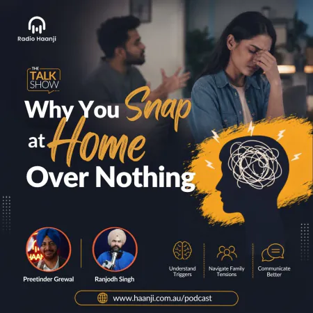 Why You Snap at Home Over Nothing - Preetinder Grewal & Ranjodh Singh