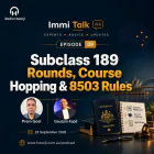 Subclass 189 Rounds, Course Hopping & 8503 Rules - Prem Goel - Immi Talk