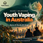 Youth Vaping in Australia: Risks, Realities & Teen Advice - Aarza & Ranjodh Singh
