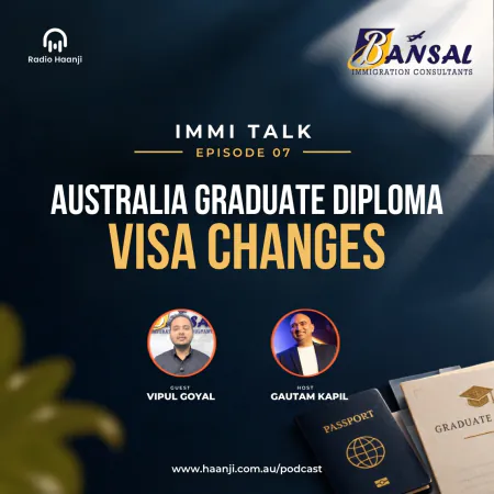 Australia Graduate Diploma Visa Changes - Immi Talk - Vipul Goyal - Gautam Kapil