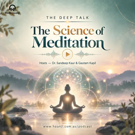 The Science of Meditation: History & Brain Benefits - Dr. Sandeep Kaur & Gautam Kapil