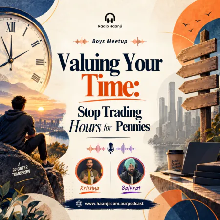 Valuing Your Time: Stop Trading Hours for Pennies - Krishna & Balkirat