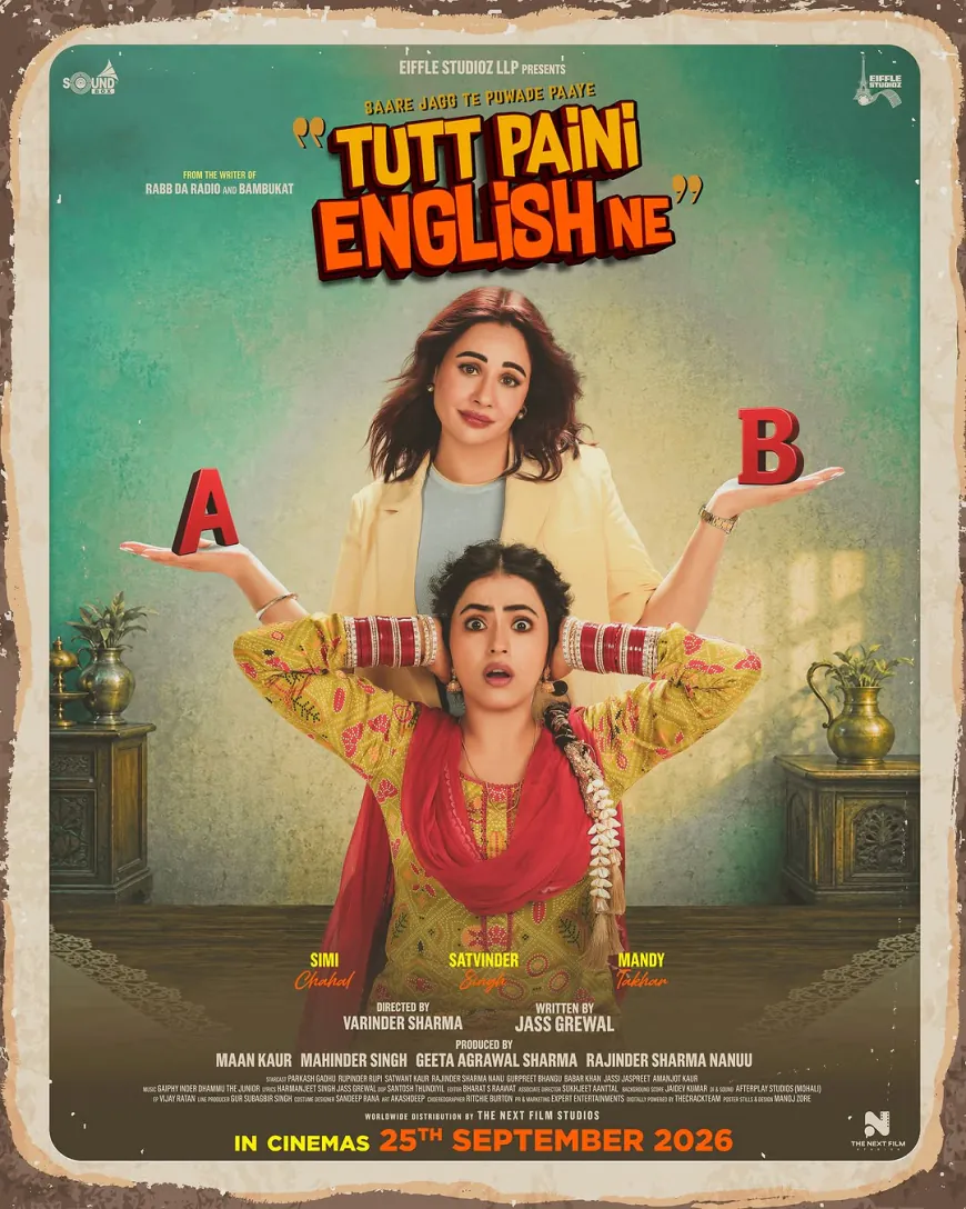 Tutt Paini English Ne Movie: Simi Chahal & Mandy Takhar Star in Heartfelt Punjabi Comedy