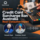Credit Card Surcharge Ban Australia: Real Consumer Impact - Preetinder Grewal & Ranjodh Singh
