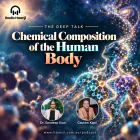 Chemical Composition of the Human Body - The Deep Talk - Dr. Sandeep Kaur - Gautam Kapil