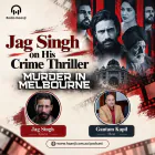 Murder in Melbourne: Jag Singh on His Crime Thriller & Chaupal OTT Release - Gautam Kapil